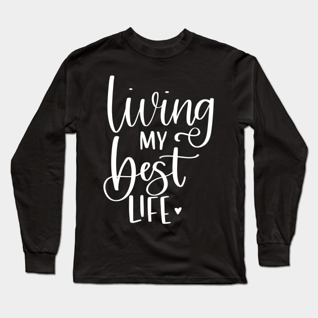 Living My Best Life Long Sleeve T-Shirt by SarahBean
